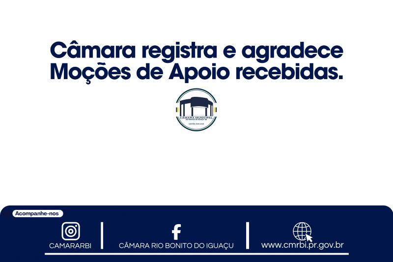Câmara registra e agradece Moções de Apoio recebidas.